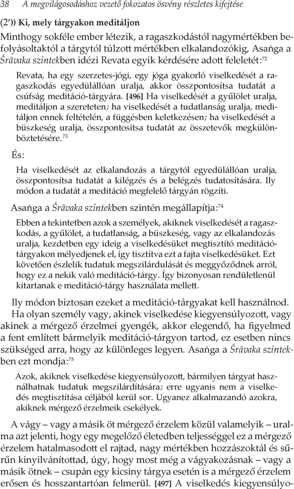 egyedülállóan uralja, akkor összpontosítsa tudatát a csúfság meditáció-tárgyára.