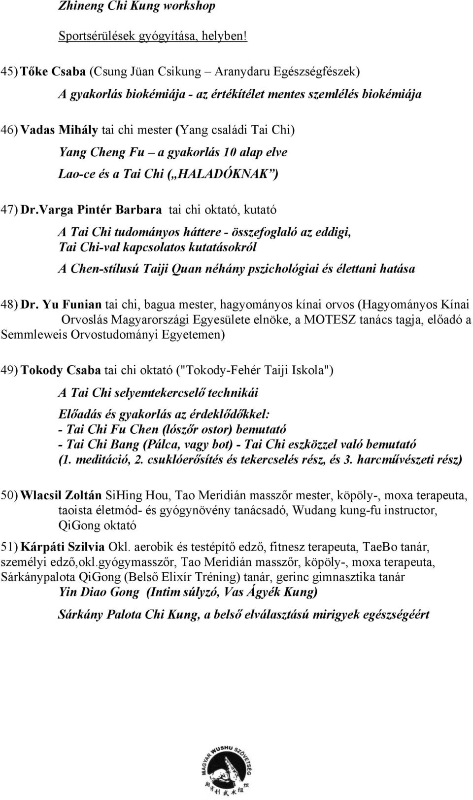 gyakorlás 10 alap elve Lao-ce és a Tai Chi ( HALADÓKNAK ) 47) Dr.