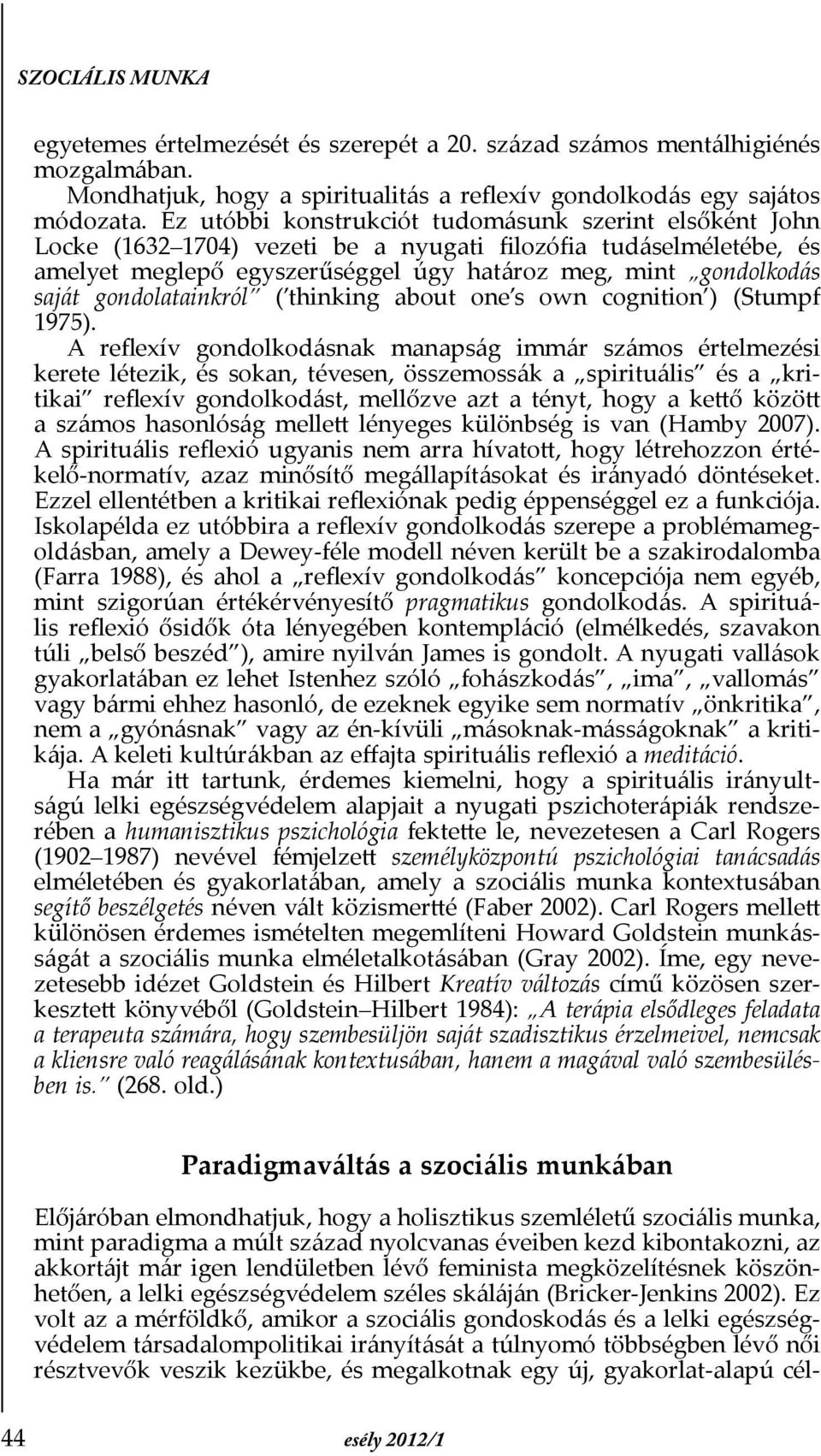 gondolatainkról ( thinking about one s own cognition ) (Stumpf 1975).