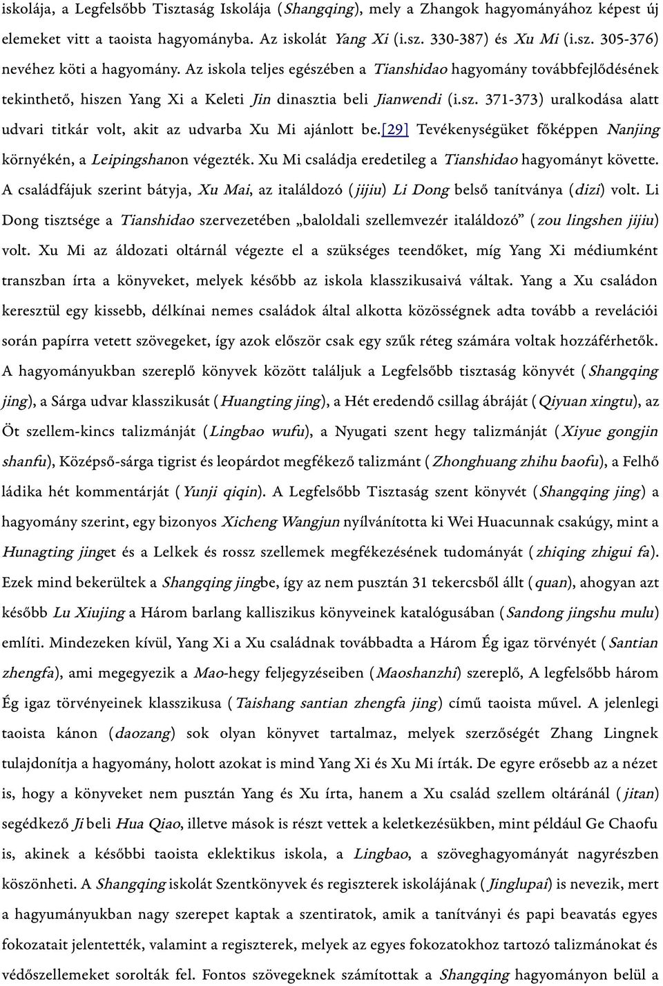 [29] Tevékenységüket főképpen Nanjing környékén, a Leipingshanon végezték. Xu Mi családja eredetileg a Tianshidao hagyományt követte.