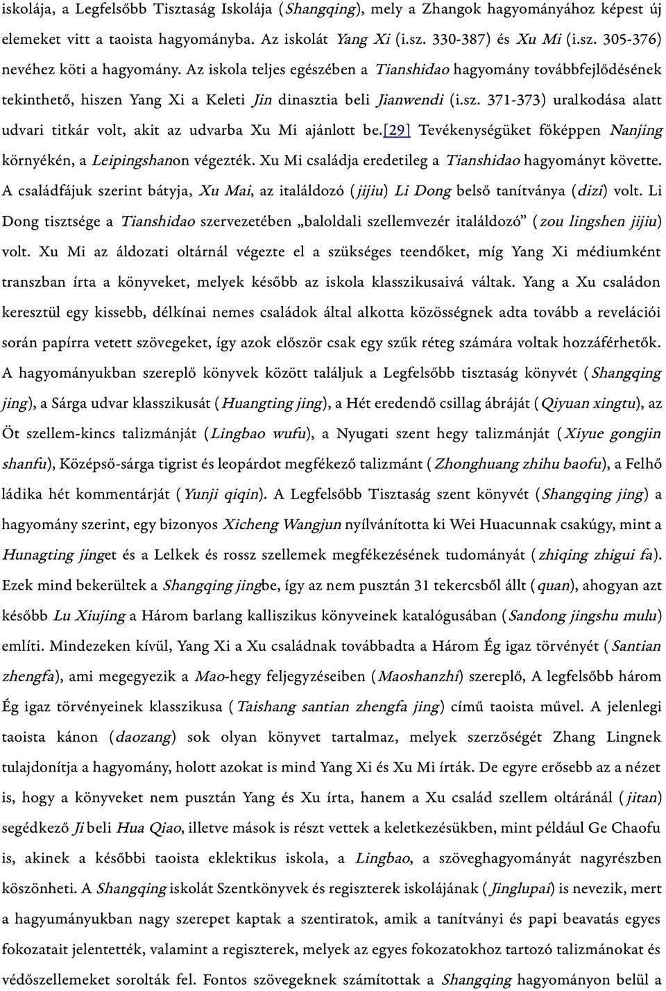 [29] Tevékenységüket főképpen Nanjing környékén, a Leipingshanon végezték. Xu Mi családja eredetileg a Tianshidao hagyományt követte.