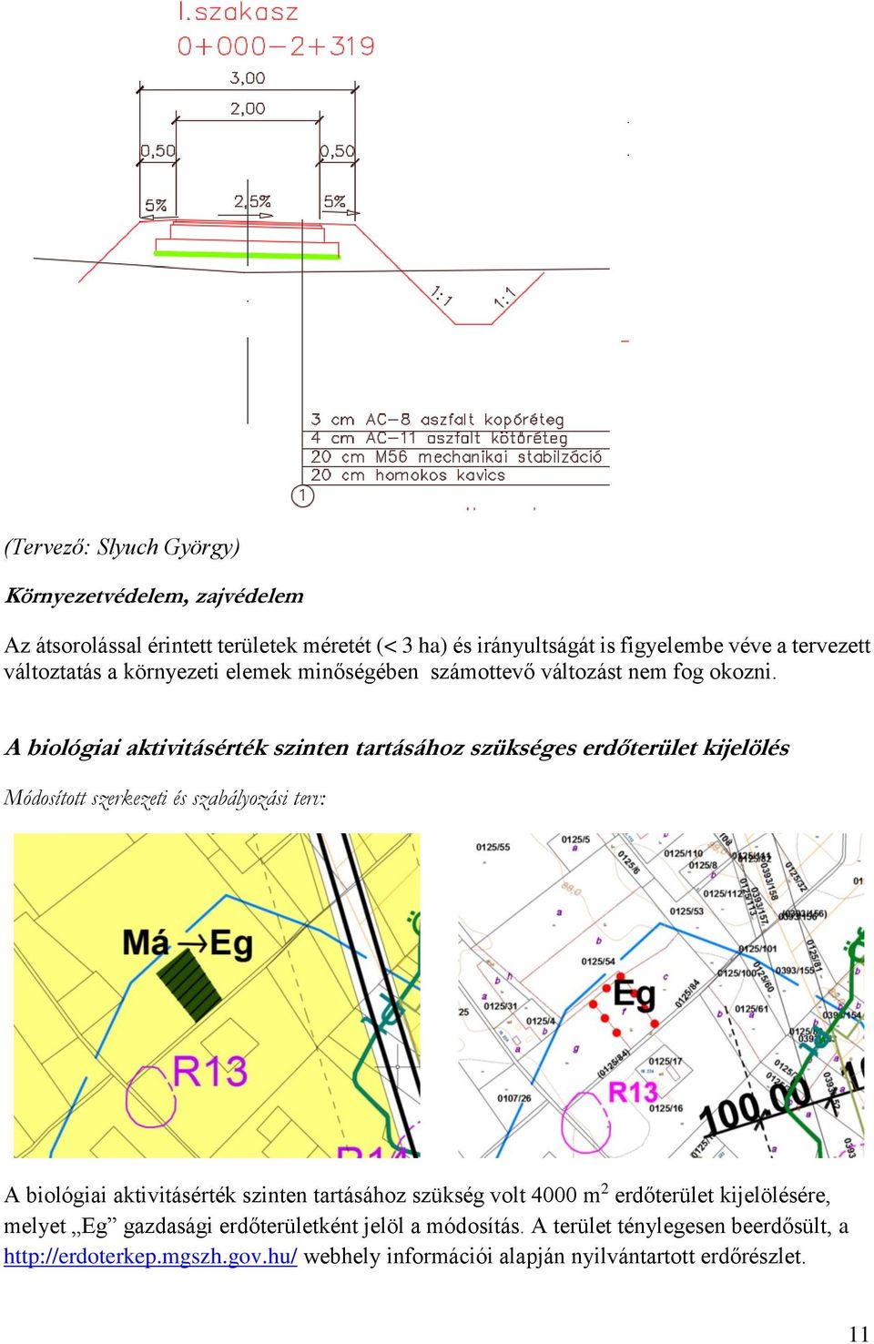 A biológiai aktivitásérték szinten tartásához szükséges erdőterület kijelölés Módosított szerkezeti és szabályozási terv: A biológiai aktivitásérték szinten