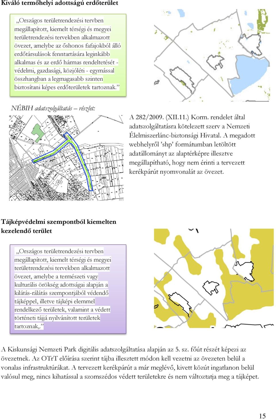 NÉBIH adatszolgáltatás részlet: A 282/2009. (XII.11.) Korm. rendelet által adatszolgáltatásra kötelezett szerv a Nemzeti Élelmiszerlánc-biztonsági Hivatal.