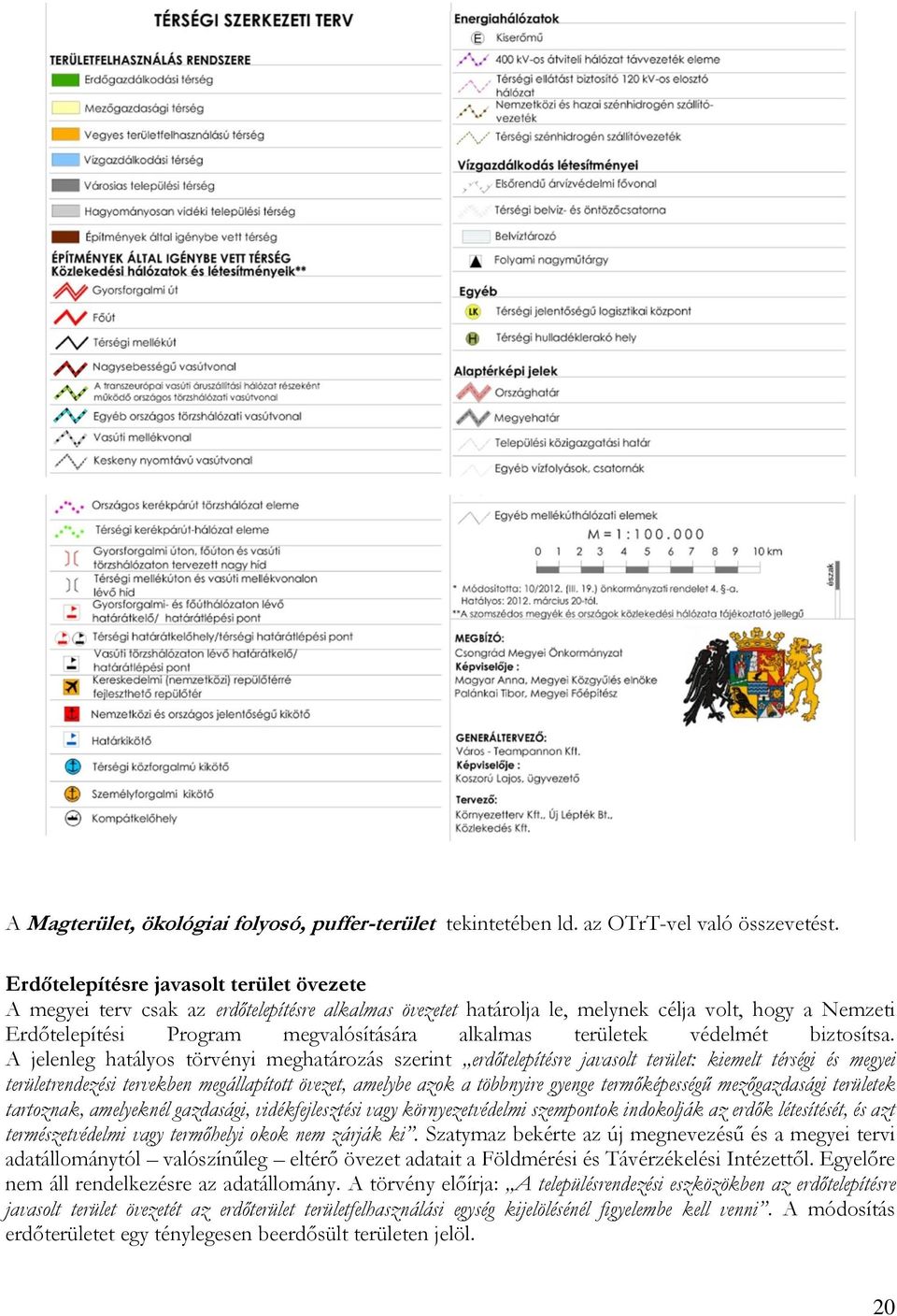 területek védelmét biztosítsa.