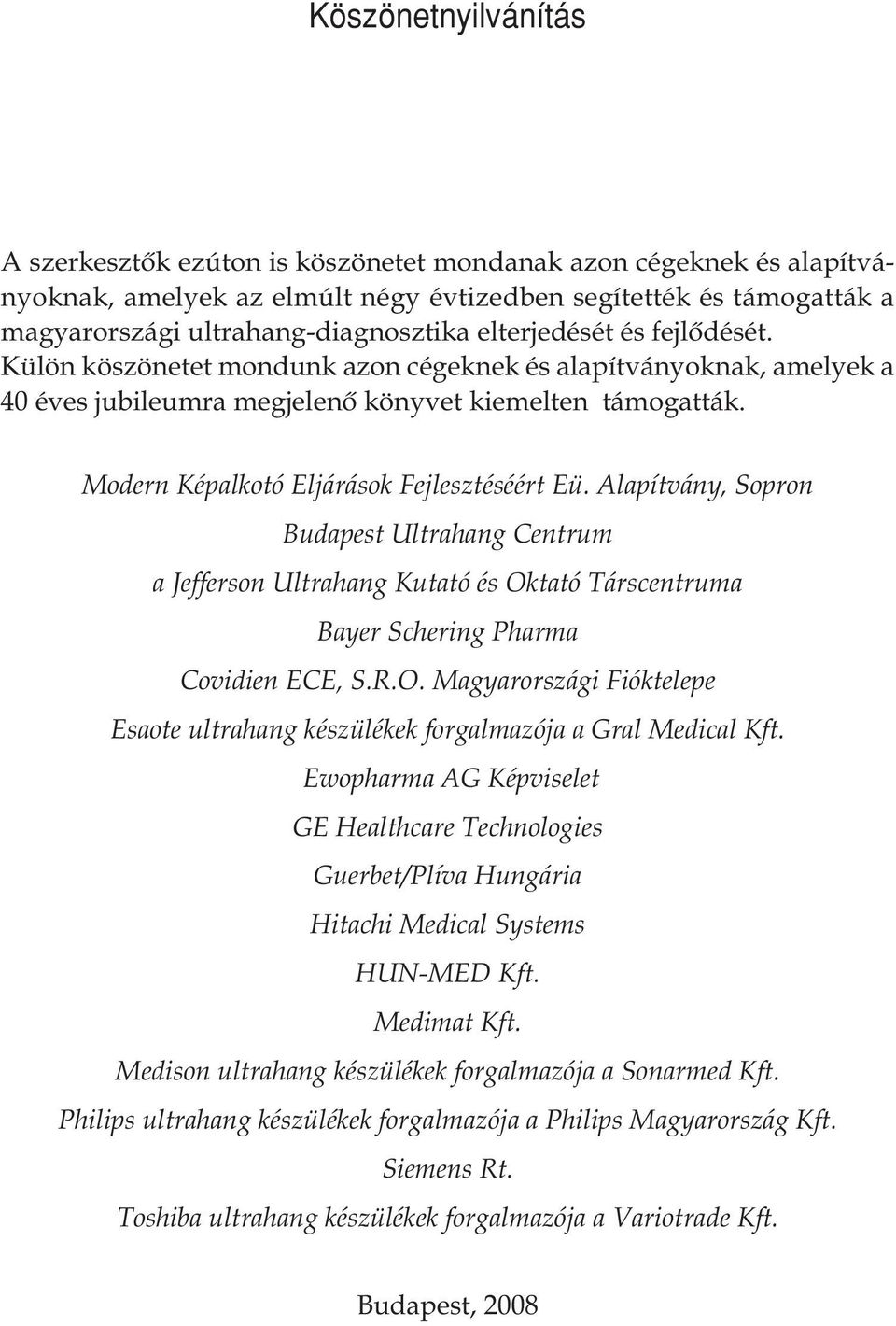 Modern Képalkotó Eljárások Fejlesztéséért Eü. Alapítvány, Sopron Budapest Ultrahang Centrum a Jefferson Ultrahang Kutató és Ok