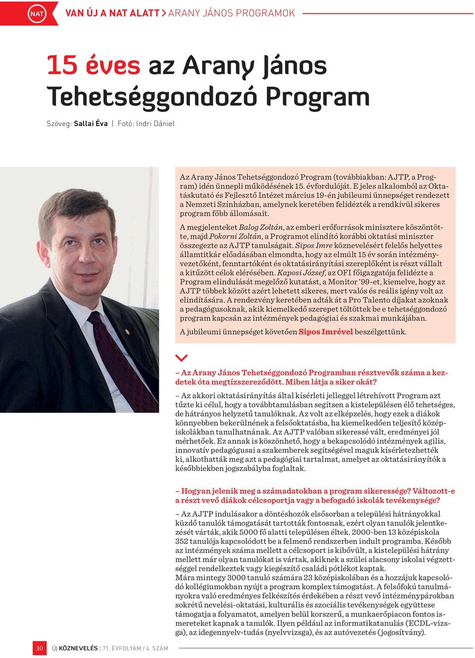 E jeles alkalomból az Oktatáskutató és Fejlesztő Intézet március 19-én jubileumi ünnepséget rendezett a Nemzeti Színházban, amelynek keretében felidézték a rendkívül sikeres program főbb állomásait.