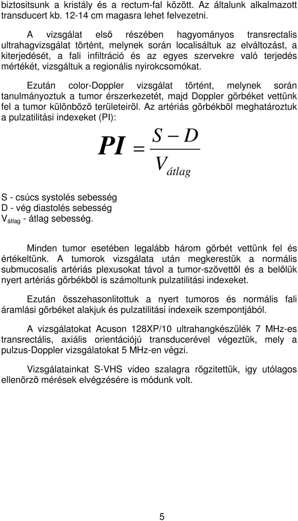 mértékét, vizsgáltuk a regionális nyirokcsomókat.