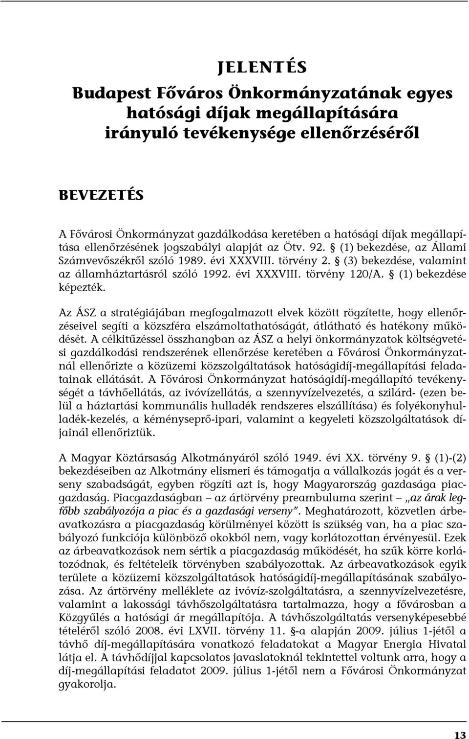 évi XXXVIII. törvény 120/A. (1) bekezdése képezték.