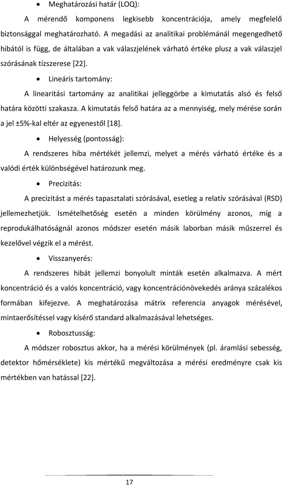 Lineáris tartomány: A linearitási tartomány az analitikai jelleggörbe a kimutatás alsó és felső határa közötti szakasza.