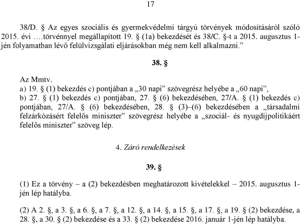 (1) bekezdés c) pontjában, 27. (6) bekezdésében, 27/A. (1) bekezdés c) pontjában, 27/A. (6) bekezdésében, 28.