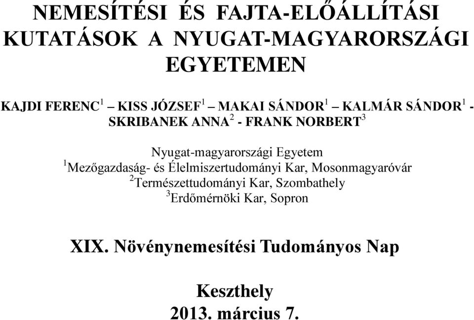 Nyugat-magyarországi Egyetem 1 Mezőgazdaság- és Élelmiszertudományi Kar, Mosonmagyaróvár 2