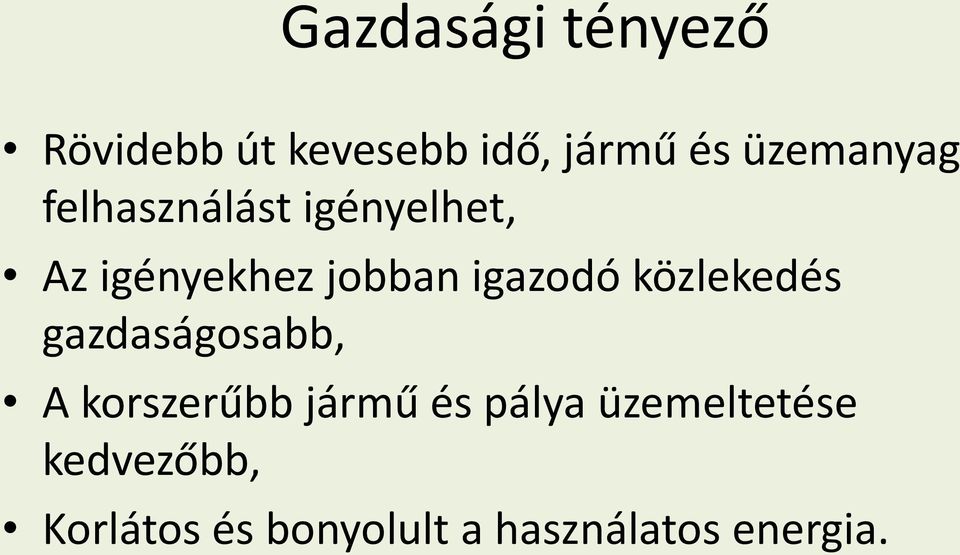 igazodó közlekedés gazdaságosabb, A korszerűbb jármű és