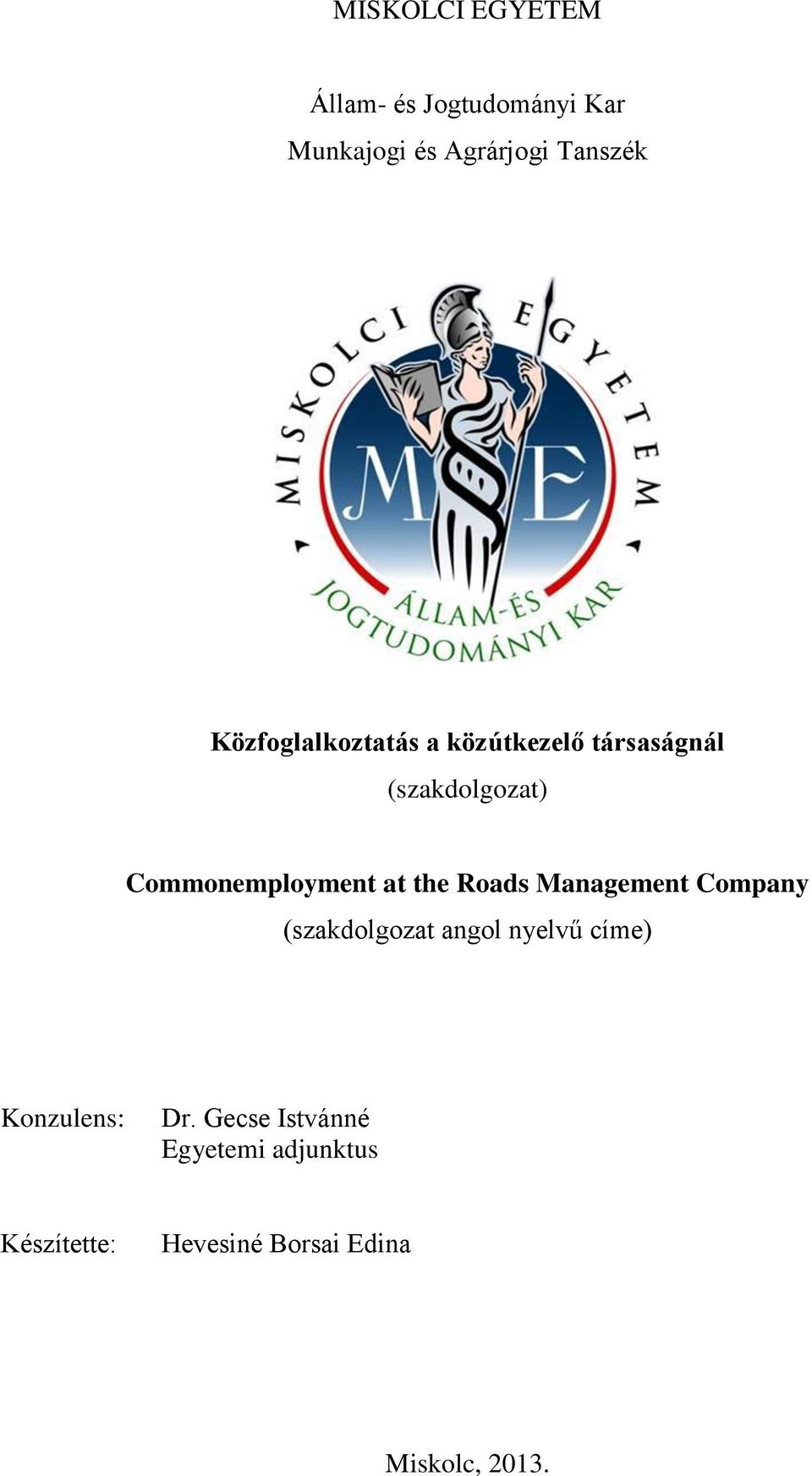 the Roads Management Company (szakdolgozat angol nyelvű címe) Konzulens: Dr.