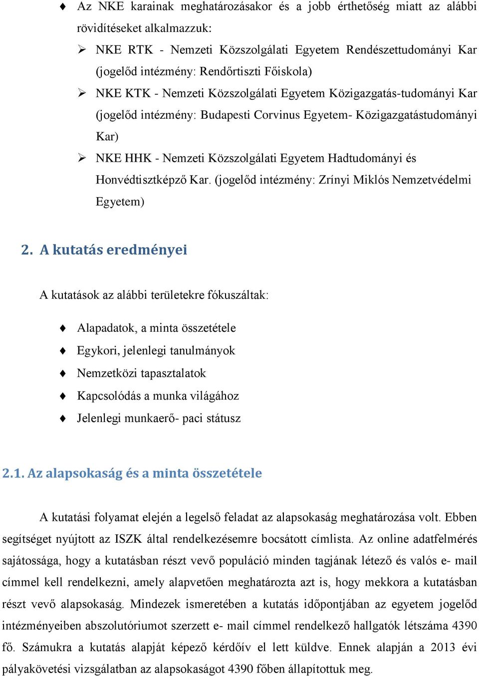 Hadtudományi és Honvédtisztképző Kar. (jogelőd intézmény: Zrínyi Miklós Nemzetvédelmi Egyetem) 2.