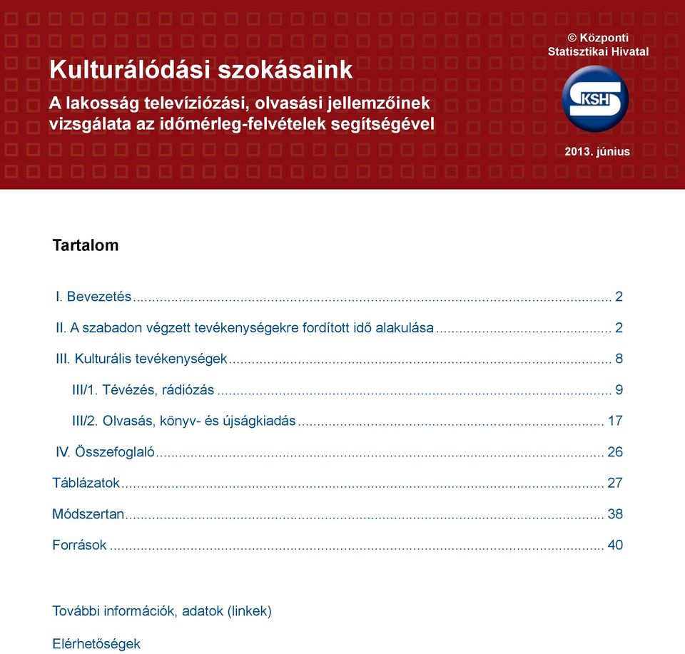 A szabadon végzett tevékenységekre fordított idő alakulása... 2 III. Kulturális tevékenységek... 8 III/1.