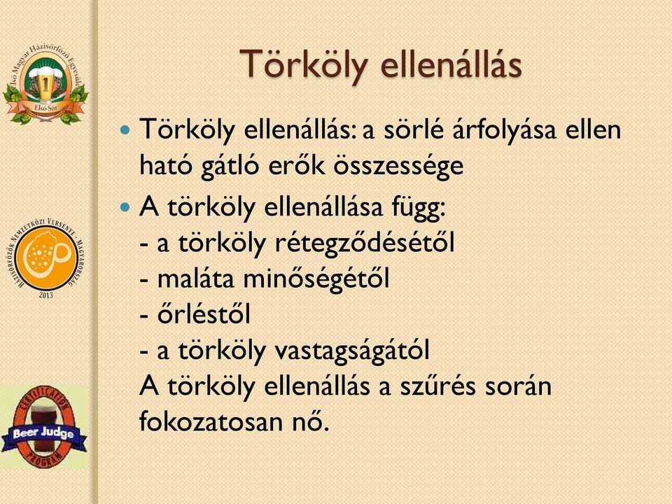 törköly rétegződésétől - maláta minőségétől - őrléstől - a