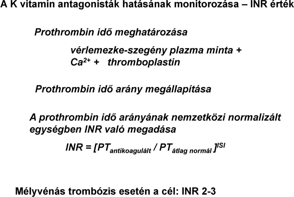 megállapítása A prothrombin idő arányának nemzetközi normalizált egységben INR való