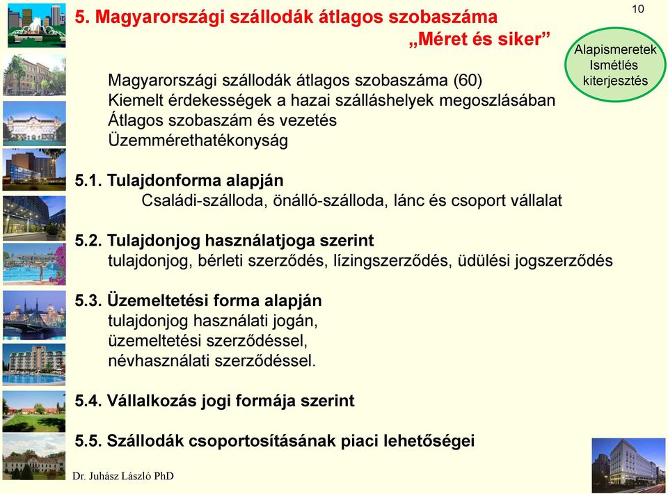 2. Tulajdonjog használatjoga szerint tulajdonjog, bérleti szerződés, lízingszerződés, üdülési jogszerződés 5.3.