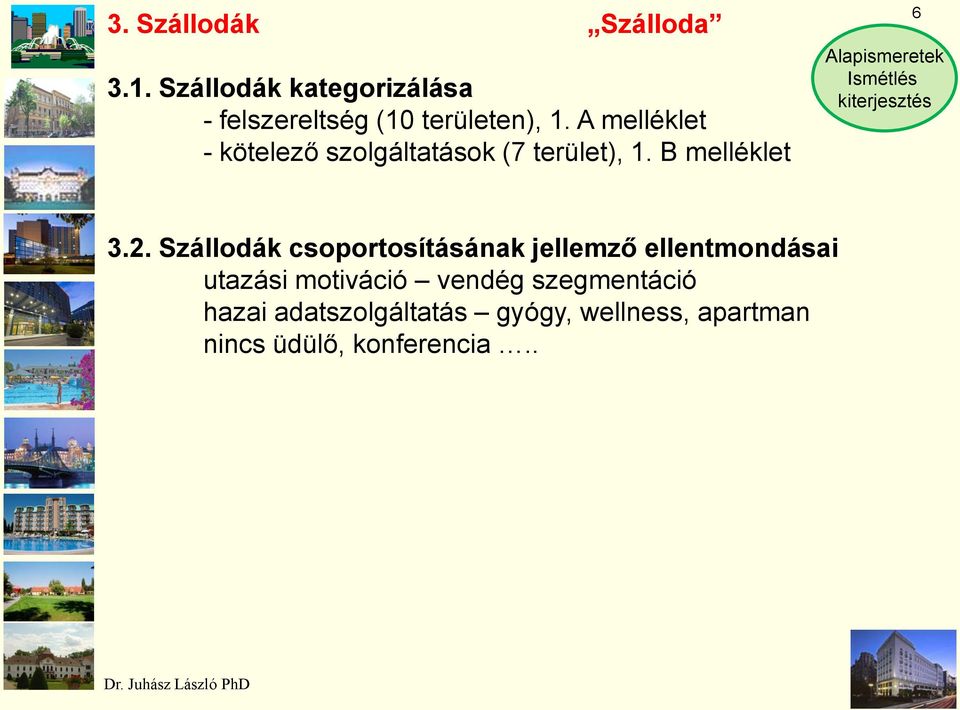 A melléklet - kötelező szolgáltatások (7 terület), 1. B melléklet 6 3.2.