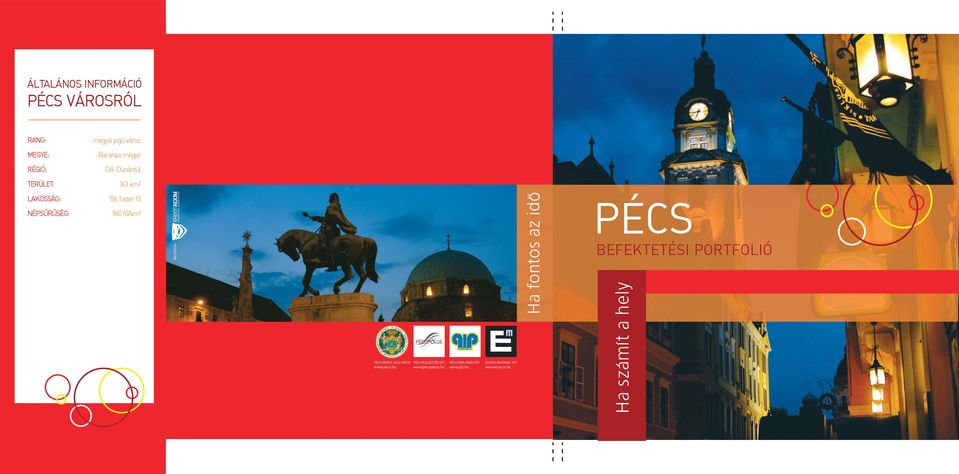 MEGYEI JOGÚ VÁROS www.pecs.hu PÉCS FEJLESZTÉSI KFT. www.pecspolus.hu PÉCSI IPARI PARK ZRT. www.pip.