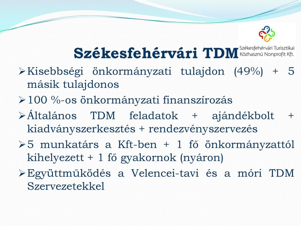 kiadványszerkesztés + rendezvényszervezés 5 munkatárs a Kft-ben + 1 fő