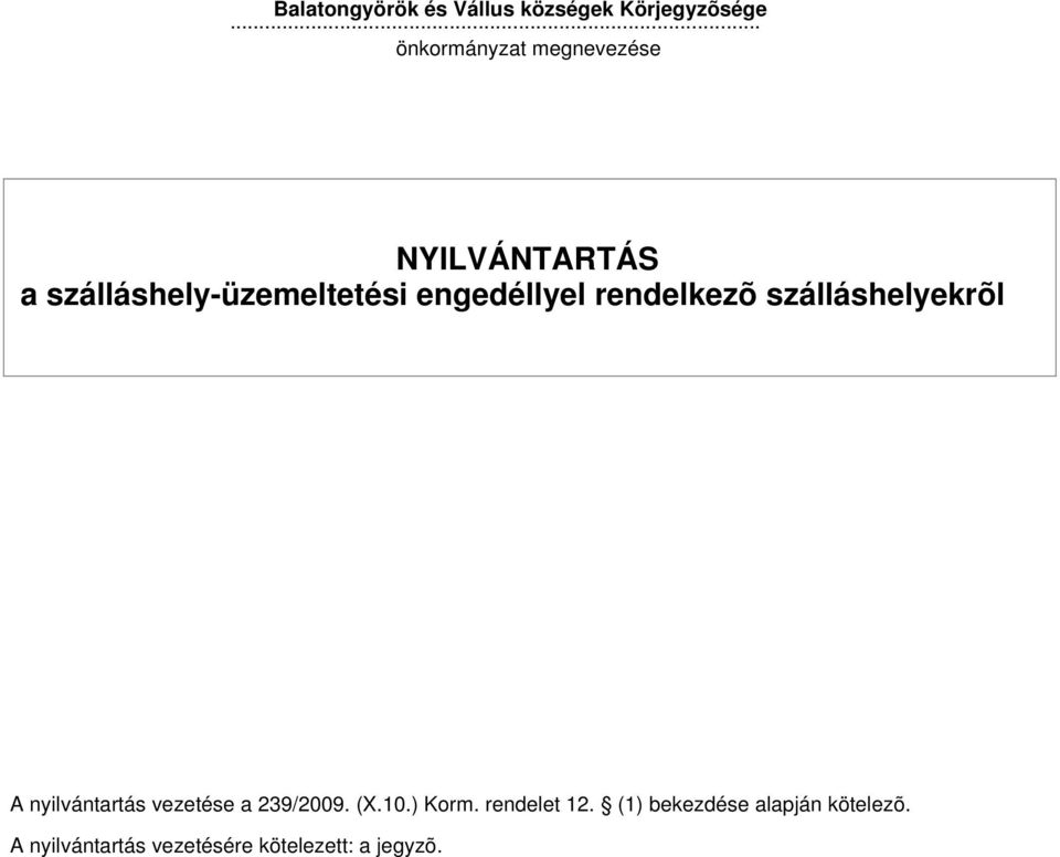 engedéllyel rendelkezõ szálláshelyekrõl A nyilvántartás vezetése a