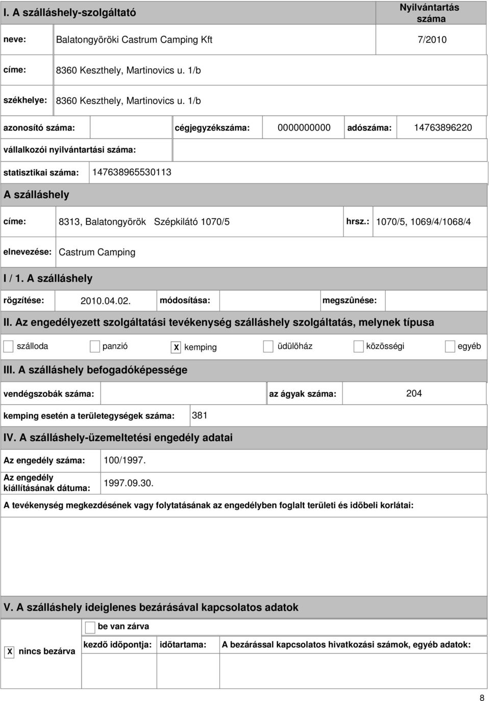 Szépkilátó 1070/5 hrsz.: 1070/5, 1069/4/1068/4 Castrum Camping rögzítése: 2010.04.02.