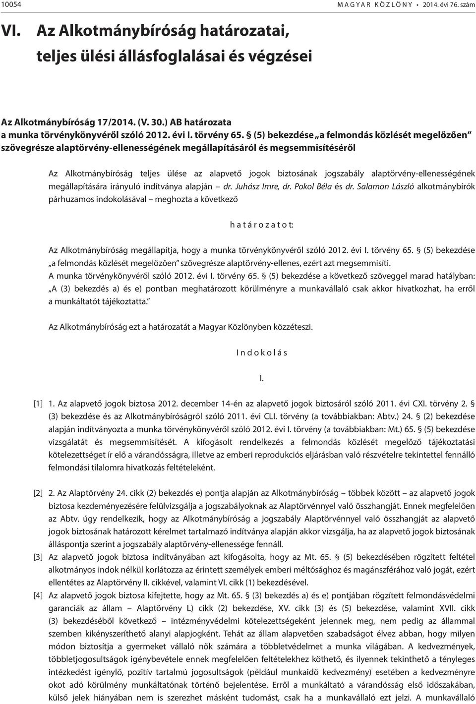 (5) bekezdése a felmondás közlését megelőzően szövegrésze alaptörvény-ellenességének megállapításáról és megsemmisítéséről Az Alkotmánybíróság teljes ülése az alapvető jogok biztosának jogszabály