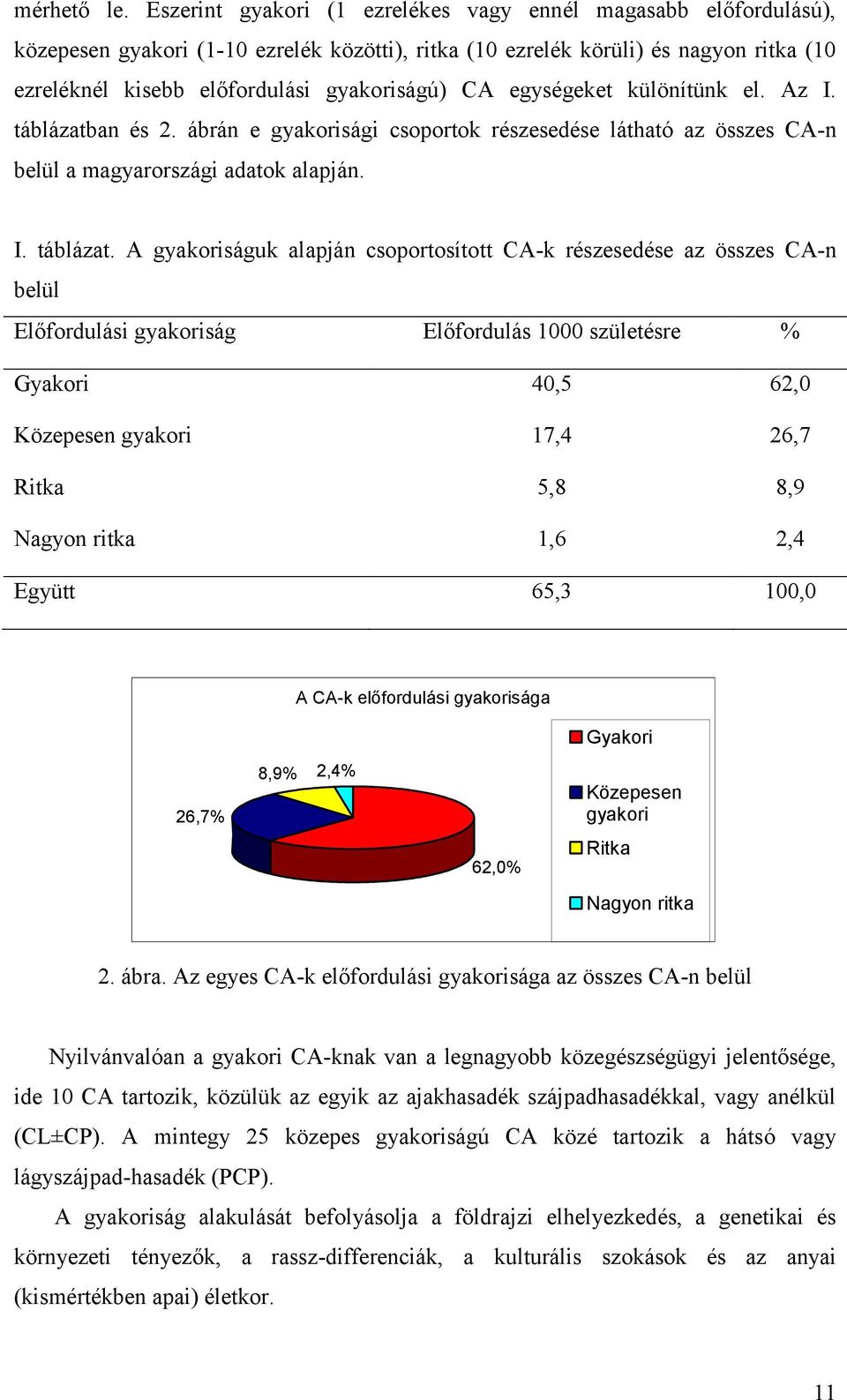 egységeket különítünk el. Az I. táblázatb