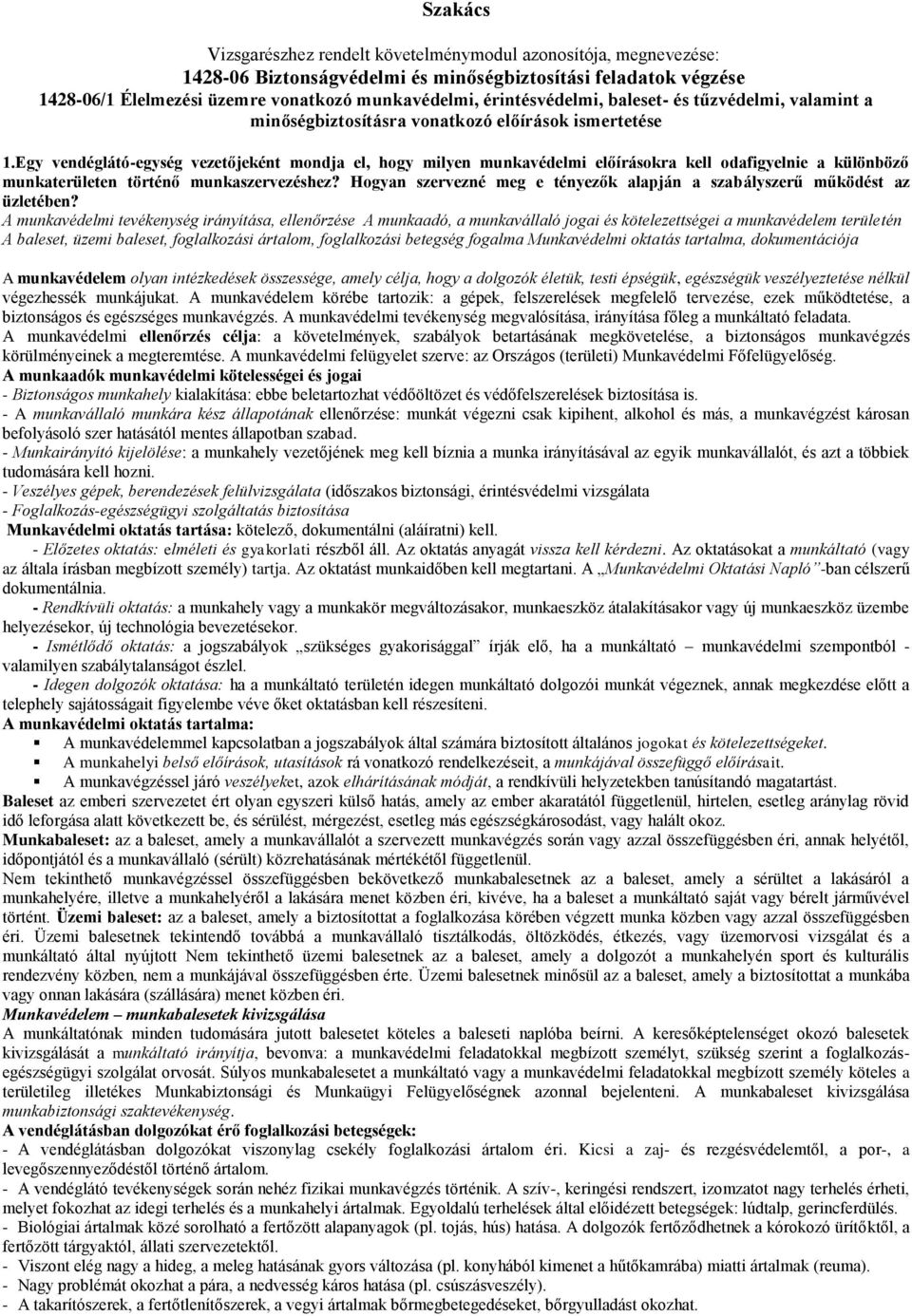 Egy vendéglátó-egység vezetőjeként mondja el, hogy milyen munkavédelmi előírásokra kell odafigyelnie a különböző munkaterületen történő munkaszervezéshez?