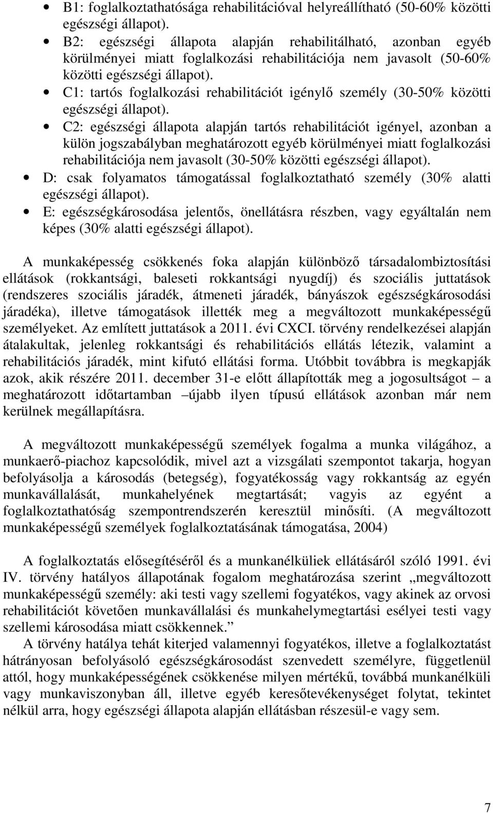 C1: tartós foglalkozási rehabilitációt igénylő személy (30-50% közötti egészségi állapot).