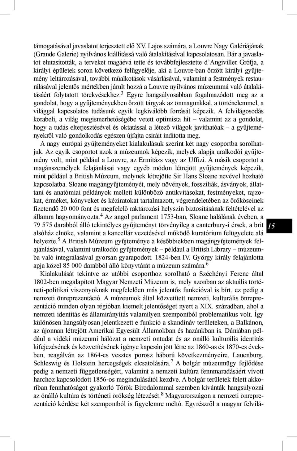 leltározásával, további műalkotások vásárlásával, valamint a festmények restaurálásával jelentős mértékben járult hozzá a Louvre nyilvános múzeummá való átalakításáért folytatott törekvésekhez.