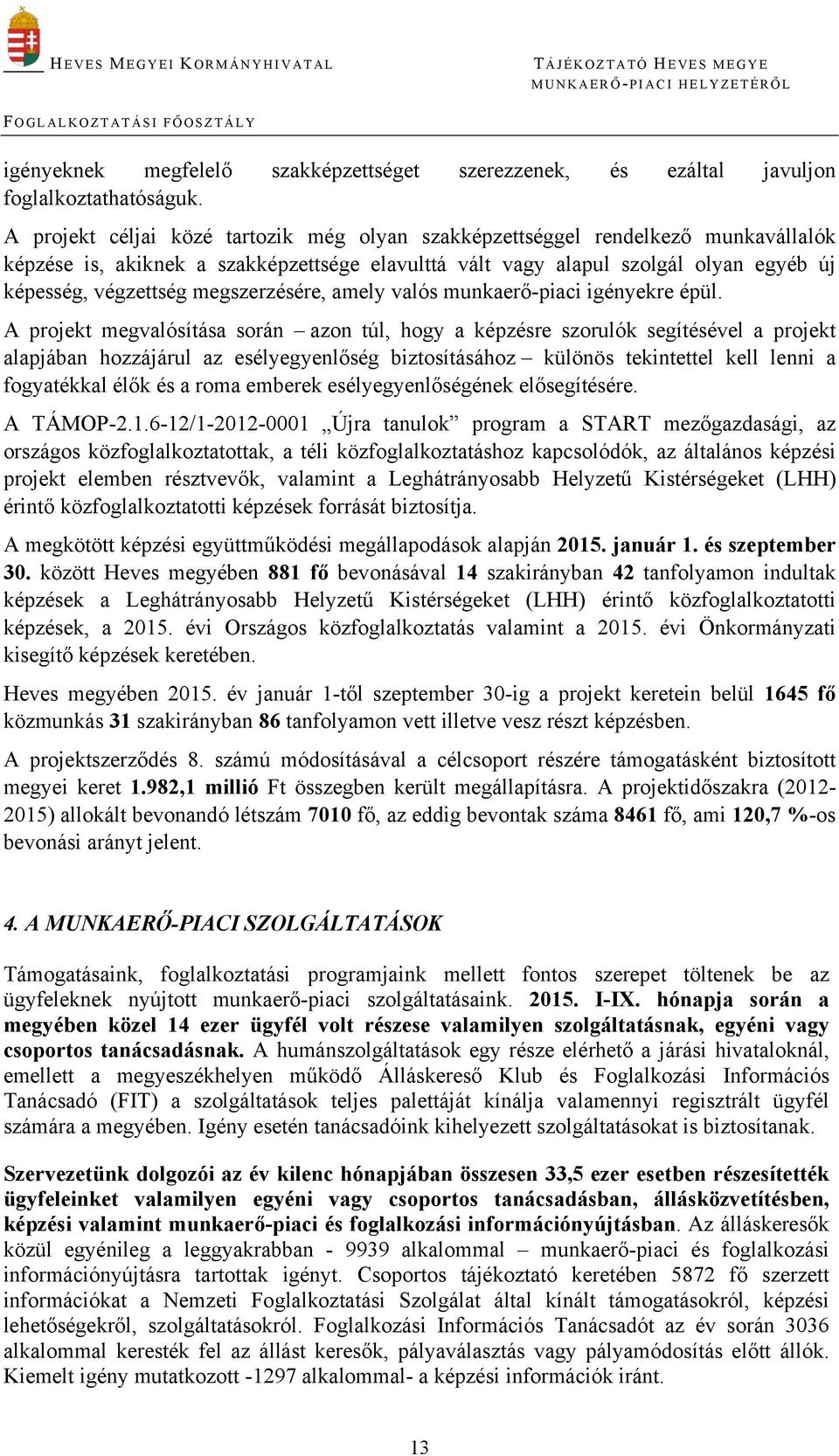 megszerzésére, amely valós munkaerő-piaci igényekre épül.