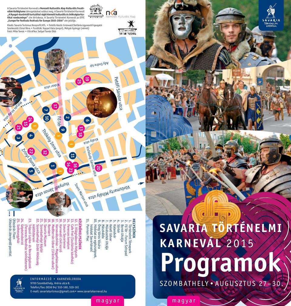 A Savaria Történelmi Karnevál az EFFE Europe for festivals festivals for Europe 2015-2016 cím jelöltje. Kiadó: Savaria Turizmus Nonprofit Kft.