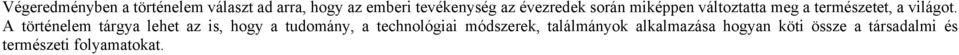 A történelem tárgya lehet az is, hogy a tudomány, a technológiai