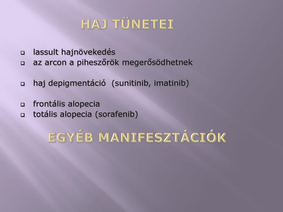 depigmentáció (sunitinib, imatinib)