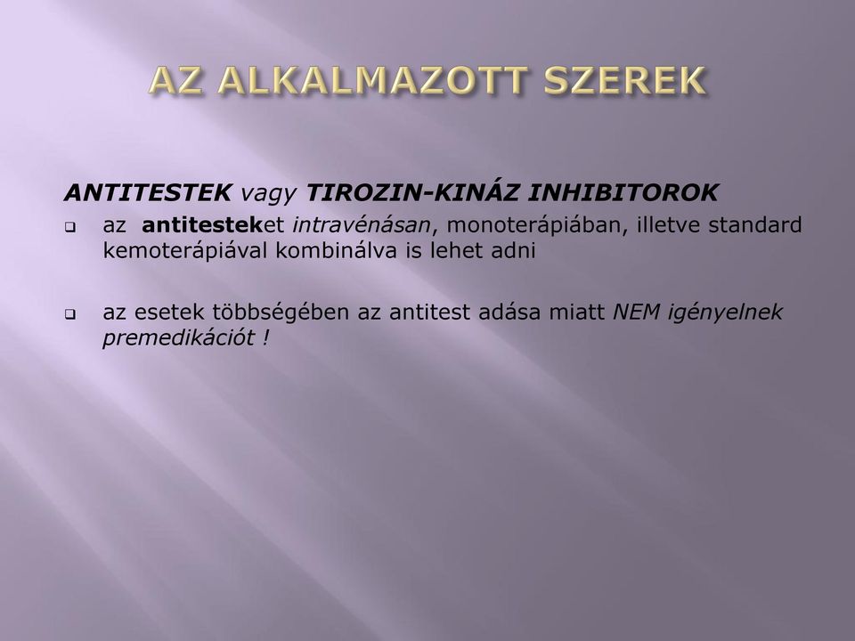 standard kemoterápiával kombinálva is lehet adni az