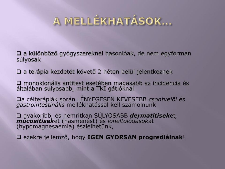 LÉNYEGESEN KEVESEBB csontvelői és gastrointestinális mellékhatással kell számolnunk gyakoribb, és nemritkán SÚLYOSABB
