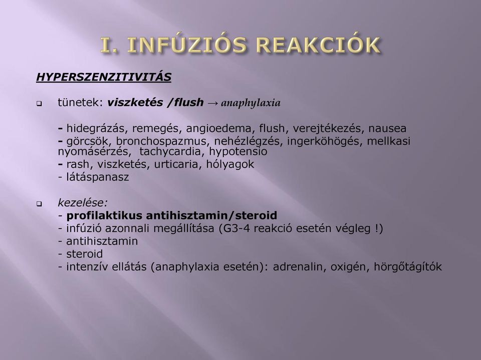 urticaria, hólyagok - látáspanasz kezelése: - profilaktikus antihisztamin/steroid - infúzió azonnali megállítása (G3-4