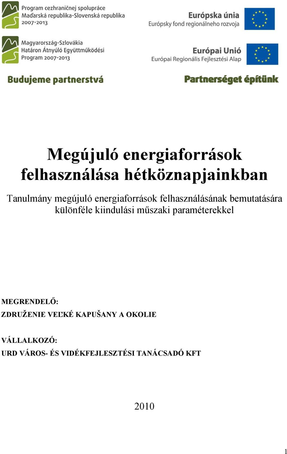 kiindulási műszaki paraméterekkel MEGRENDELŐ: ZDRUŽENIE VEĽKÉ