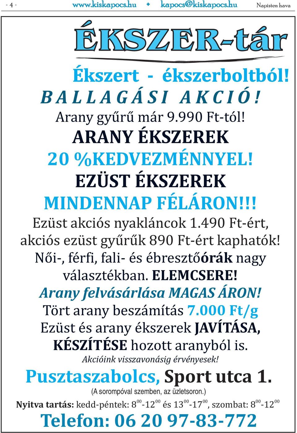 ELEMCSERE! Arany felvásárlása MAGAS ÁRON! Tört arany beszámítás 7.000 Ft/g Ezüst és arany ékszerek JAVÍTÁSA, KÉSZÍTÉSE hozott aranyból is.