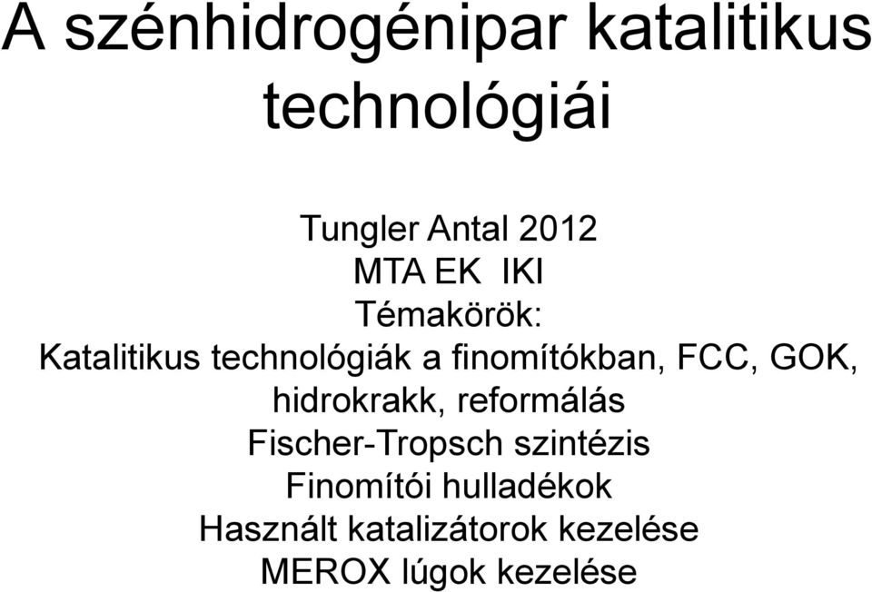 FCC, GOK, hidrokrakk, reformálás Fischer-Tropsch szintézis