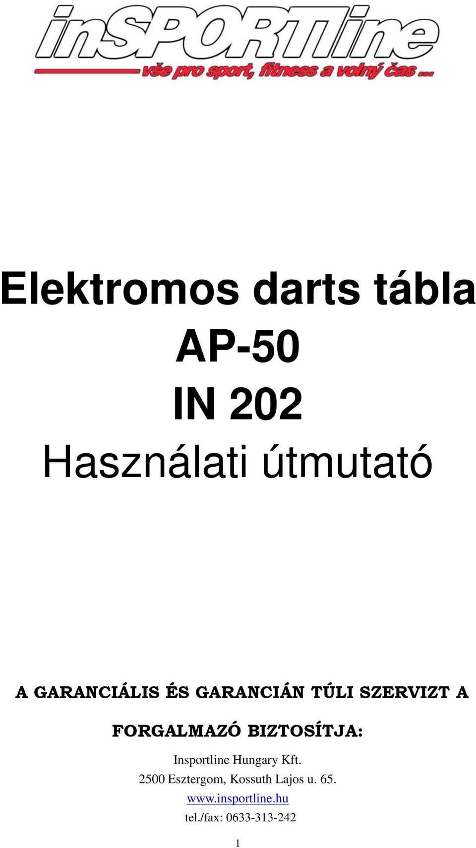 BIZTOSÍTJA: Insportline Hungary Kft.