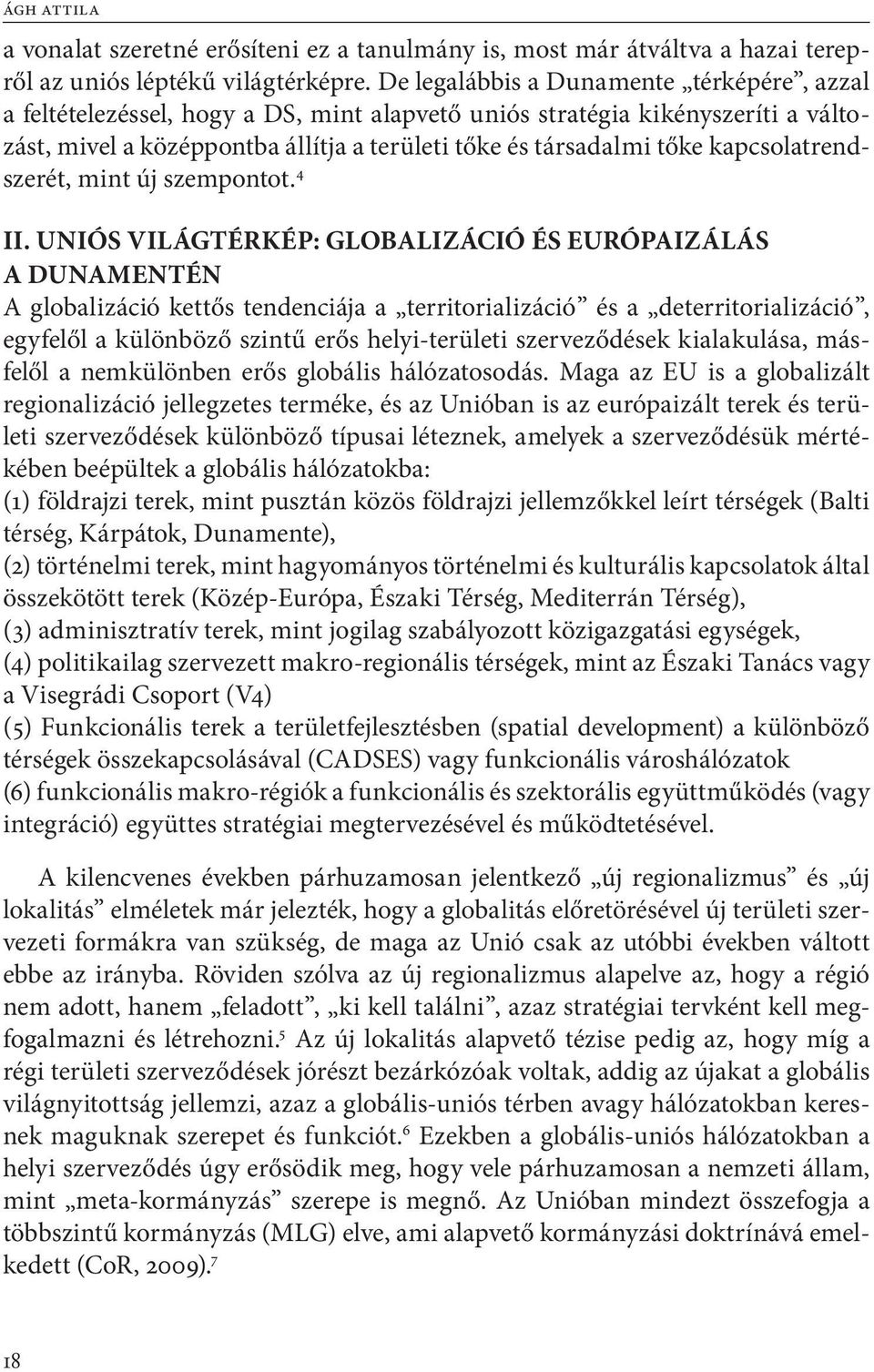 kapcsolatrendszerét, mint új szempontot. 4 II.