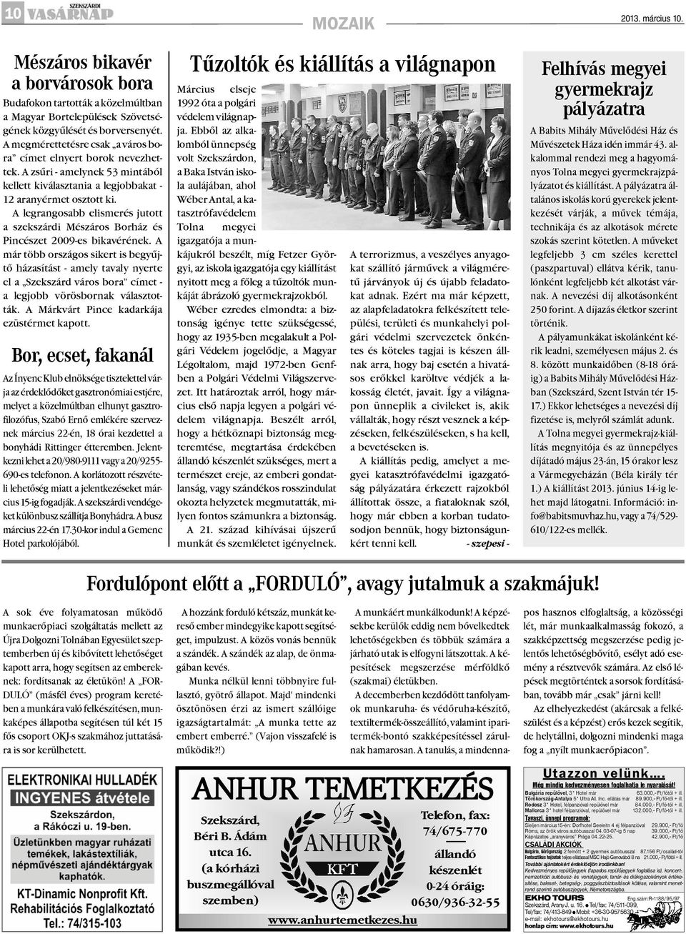 A legrangosabb elismerés jutott a szekszárdi Mészáros Borház és Pincészet 2009-es bikavérének.