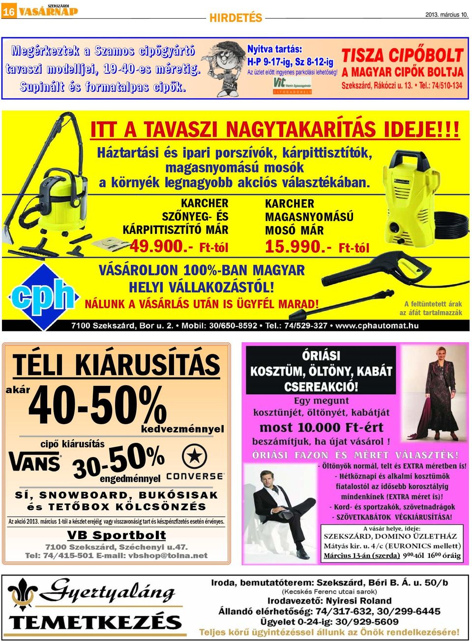 - Ft-tól KARCHER MAGASNYOMÁSÚ MOSÓ MÁR 15.990.- Ft-tól VÁSÁROLJON 100%-BAN MAGYAR HELYI VÁLLAKOZÁSTÓL! NÁLUNK A VÁSÁRLÁS UTÁN IS ÜGYFÉL MARAD!