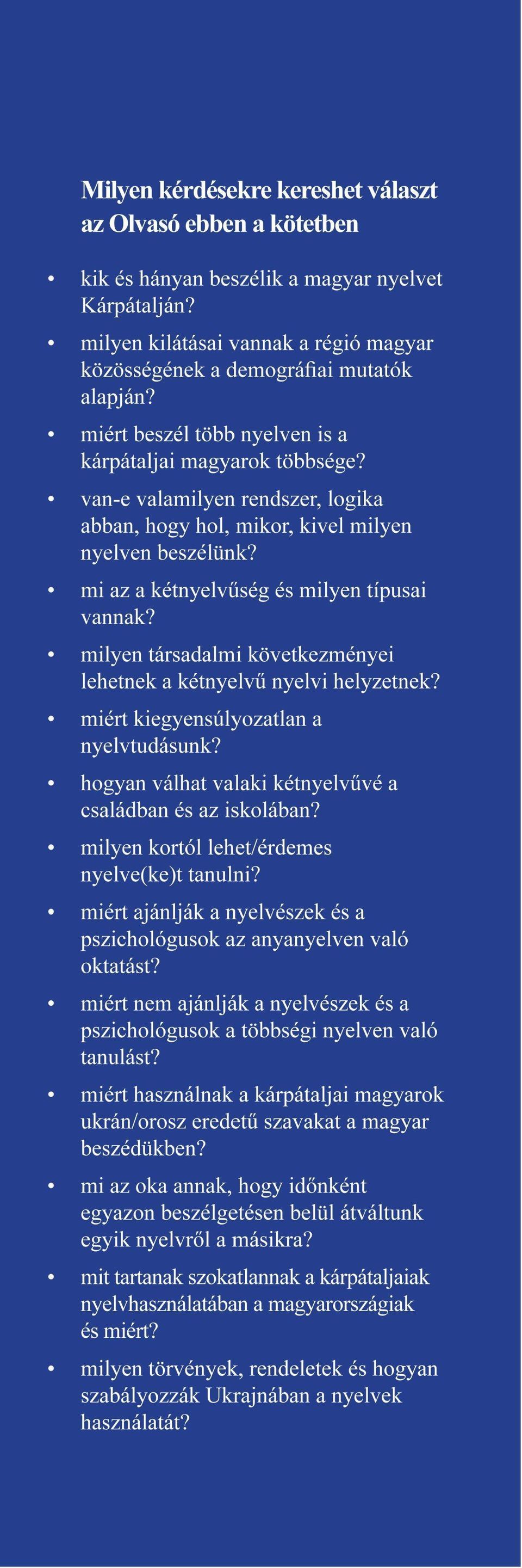 milyen társadalmi következményei lehetnek a kétnyelvű nyelvi helyzetnek? miért kiegyensúlyozatlan a nyelvtudásunk? hogyan válhat valaki kétnyelvűvé a családban és az iskolában?