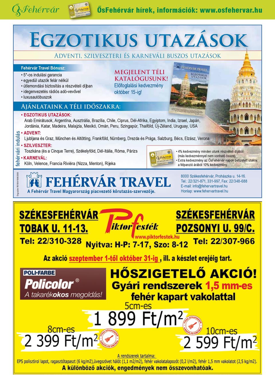 szám: R01364/1996/2000 fehérvári indulás Adventi, szilveszteri és karneváli buszos utazások Fehérvár Travel Bónusz: 5*-os indulási garancia egyedül utazók felár nélkül útlemondási biztosítás a