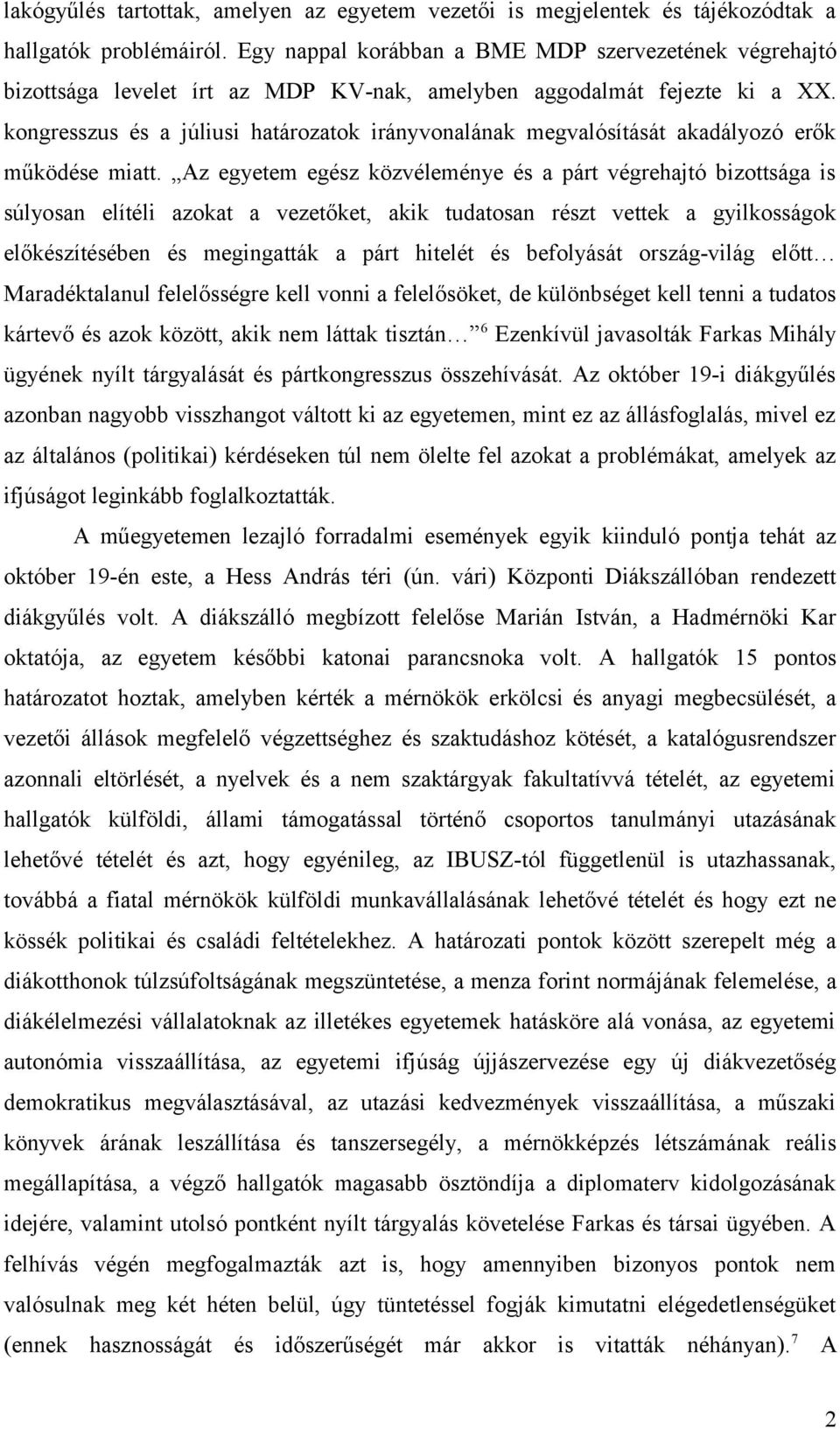 kongresszus és a júliusi határozatok irányvonalának megvalósítását akadályozó erők működése miatt.