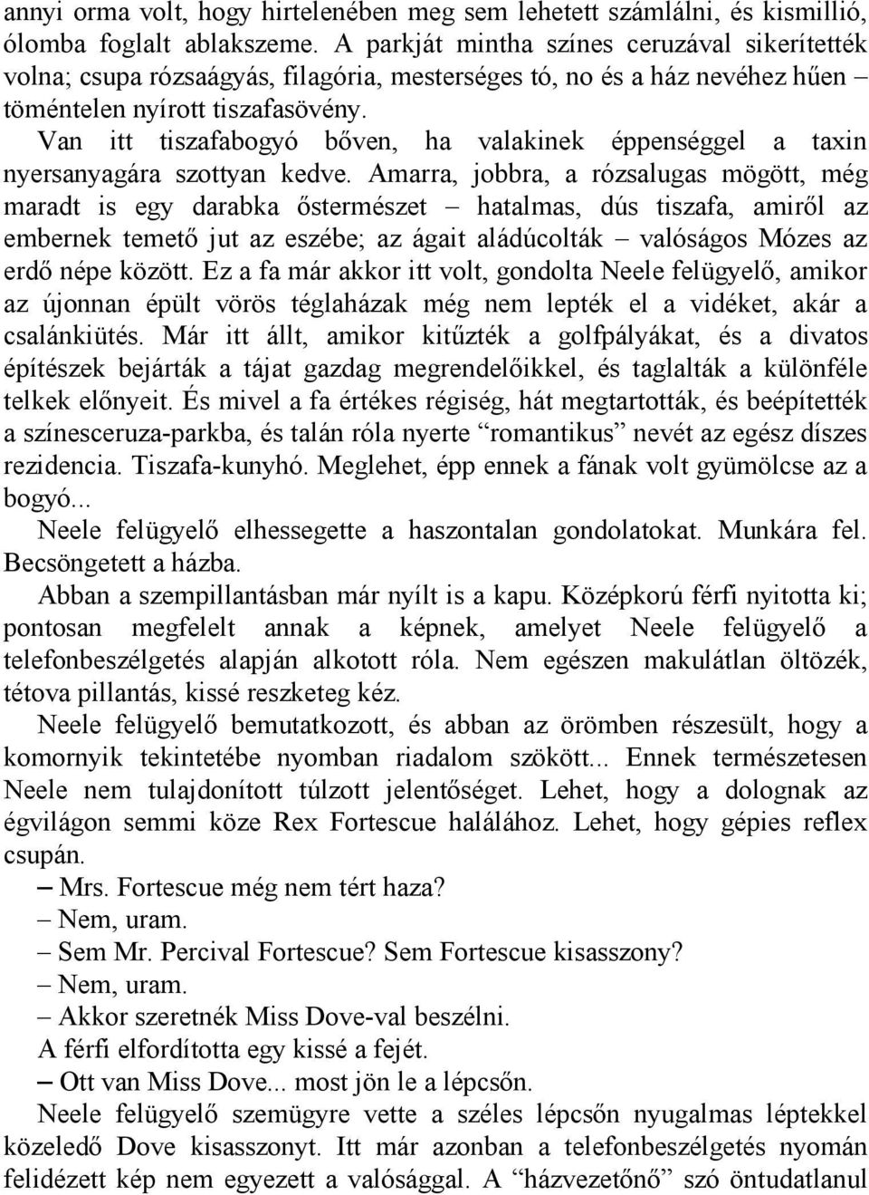 Van itt tiszafabogyó bőven, ha valakinek éppenséggel a taxin nyersanyagára szottyan kedve.